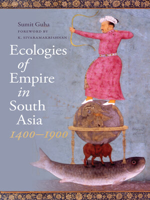cover image of Ecologies of Empire in South Asia, 1400-1900